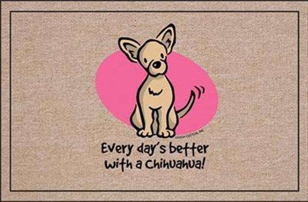FUNNY DOORMAT - EVERY DAY';S BETTER CHIHUAHUA